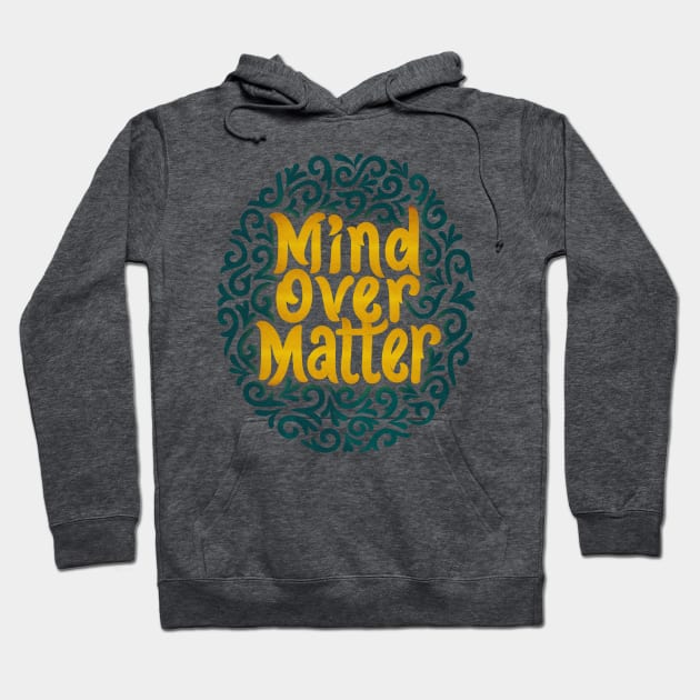 mind over matter Hoodie by InisiaType